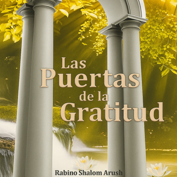 Las Puertas de la Gratitud - Rabino Shalom Arush 
